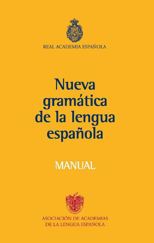 NUEVA GRAMÁTICA DE LA LENGUA ESPAÑOLA, MANUAL | 9788467032819 | REAL ACADEMIA ESPAÑOLA | Llibreria Online de Banyoles | Comprar llibres en català i castellà online