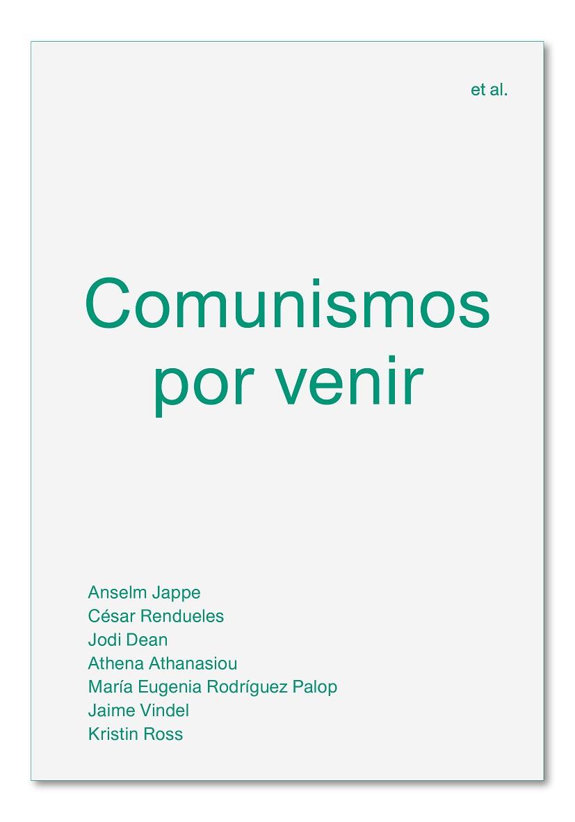 COMUNISMOS POR VENIR | 9788494820595 | JAPPE, ANSELM/RENDUELES, CÉSAR/DEAN, JODI/ATHANASIOU, ATHENA/RODRÍGUEZ PALOP, MARÍA EUGENIA/VINDEL,  | Llibreria Online de Banyoles | Comprar llibres en català i castellà online