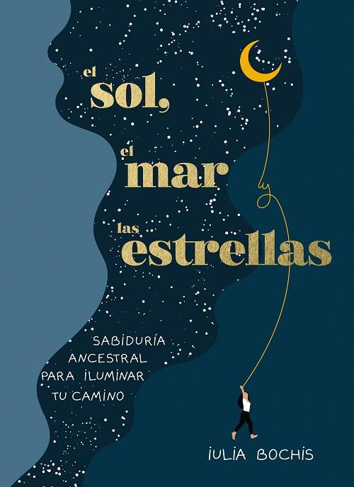 SOL, EL MAR Y LAS ESTRELLAS, EL | 9788401030253 | BOCHIS, IULIA | Llibreria Online de Banyoles | Comprar llibres en català i castellà online