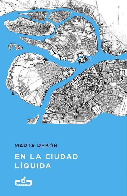 EN LA CIUDAD LÍQUIDA (CABALLO DE TROYA 2017, 6) | 9788415451846 | MARTA REBÓN | Llibreria Online de Banyoles | Comprar llibres en català i castellà online