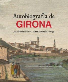 AUTOBIOGRAFIA DE GIRONA | 9788418243103 | GIRONELLA DELGÀ, ANNA/BOADAS RASET, JOAN | Llibreria Online de Banyoles | Comprar llibres en català i castellà online