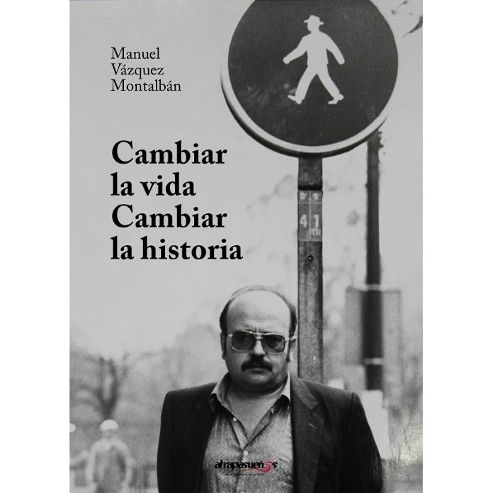 CAMBIAR LA VIDA, CAMBIAR LA HISTORIA | 9788412199314 | VAZQUEZ MONTALBAN, MANUEL | Llibreria Online de Banyoles | Comprar llibres en català i castellà online