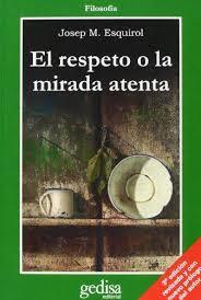 RESPETO O LA MIRADA ATENTA, EL | 9788497841306 | ESQUIROL, JOSEP MA. | Llibreria Online de Banyoles | Comprar llibres en català i castellà online