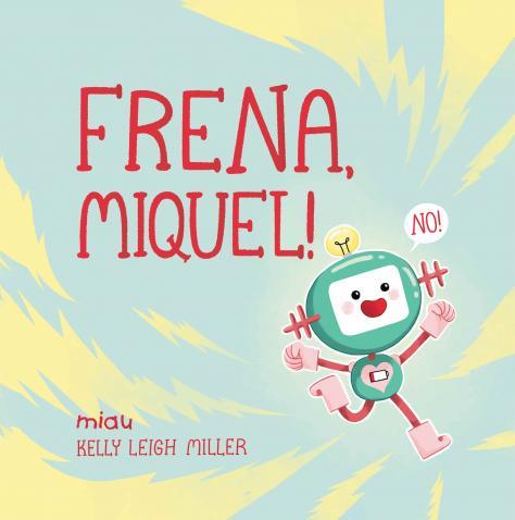 FRENA, MIQUEL! | 9788418749148 | LEIGH MILLER, KELLY | Llibreria Online de Banyoles | Comprar llibres en català i castellà online