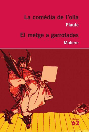 COMÈDIA DE L'OLLA, LA + EL METGE A GARROTADES | 9788492672318 | MOLIÈRE/PLAUTE | Llibreria Online de Banyoles | Comprar llibres en català i castellà online