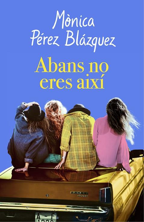 ABANS NO ERES AIXÍ | 9788417627201 | PÉREZ, MÒNICA | Llibreria Online de Banyoles | Comprar llibres en català i castellà online