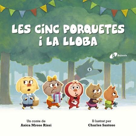 LES CINC PORQUETES I LA LLOBA | 9788499063805 | MROSE RISSI, ANICA | Llibreria Online de Banyoles | Comprar llibres en català i castellà online
