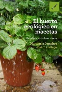 HUERTO ECOLOGICO EN MACETAS, EL | 9788492981809 | GALLEGO, JOSE T | Llibreria Online de Banyoles | Comprar llibres en català i castellà online
