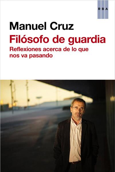 FILÓSOFO DE GUARDIA | 9788490065228 | CRUZ , MANUEL | Llibreria Online de Banyoles | Comprar llibres en català i castellà online