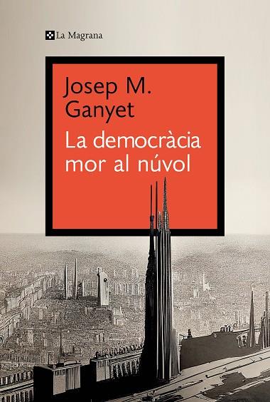 LA DEMOCRÀCIA MOR AL NÚVOL | 9788419334282 | GANYET, JOSEP M. | Llibreria Online de Banyoles | Comprar llibres en català i castellà online