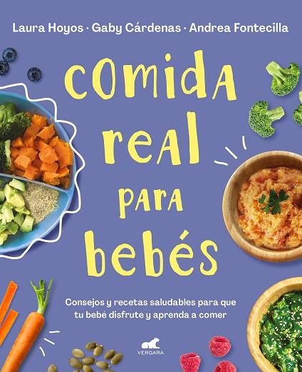 COMIDA REAL PARA BEBÉS | 9788418045349 | HOYOS, LAURA/CÁRDENAS, GABY/FONTECILLA, ANDREA | Llibreria Online de Banyoles | Comprar llibres en català i castellà online