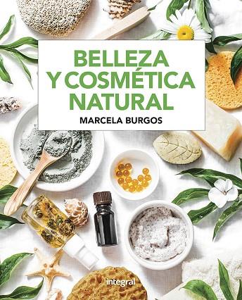 BELLEZA Y COSMÉTICA NATURAL | 9788491181682 | BURGOS RODRIGUEZ, MARCELA | Llibreria Online de Banyoles | Comprar llibres en català i castellà online