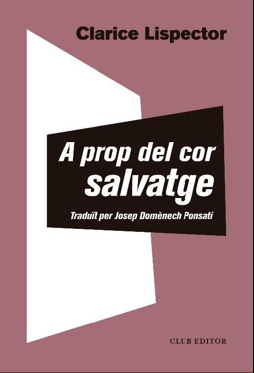 A PROP DEL COR SALVATGE | 9788473293655 | LISPECTOR, CLARICE | Llibreria Online de Banyoles | Comprar llibres en català i castellà online
