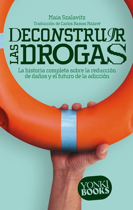 DECONSTRUIR LAS DROGAS | 9788412630022 | MAIA SZALAVITZ | Llibreria Online de Banyoles | Comprar llibres en català i castellà online