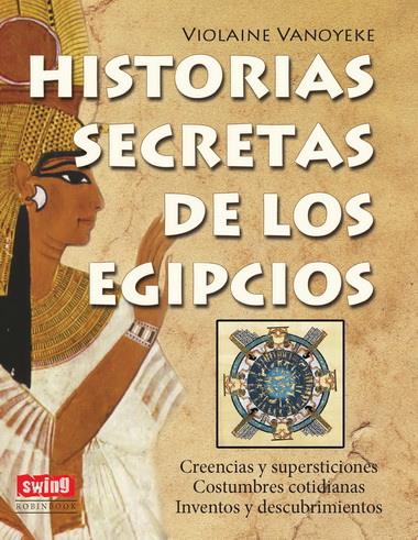 HISTORIAS SECRETAS DE LOS EGIPCIOS | 9788496746749 | VANOYEKE, VIOLAINE | Llibreria Online de Banyoles | Comprar llibres en català i castellà online