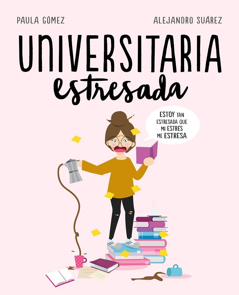 UNIVERSITARIA ESTRESADA | 9788417247126 | GÓMEZ, PAULA/SUÁREZ, ALEJANDRO | Llibreria Online de Banyoles | Comprar llibres en català i castellà online