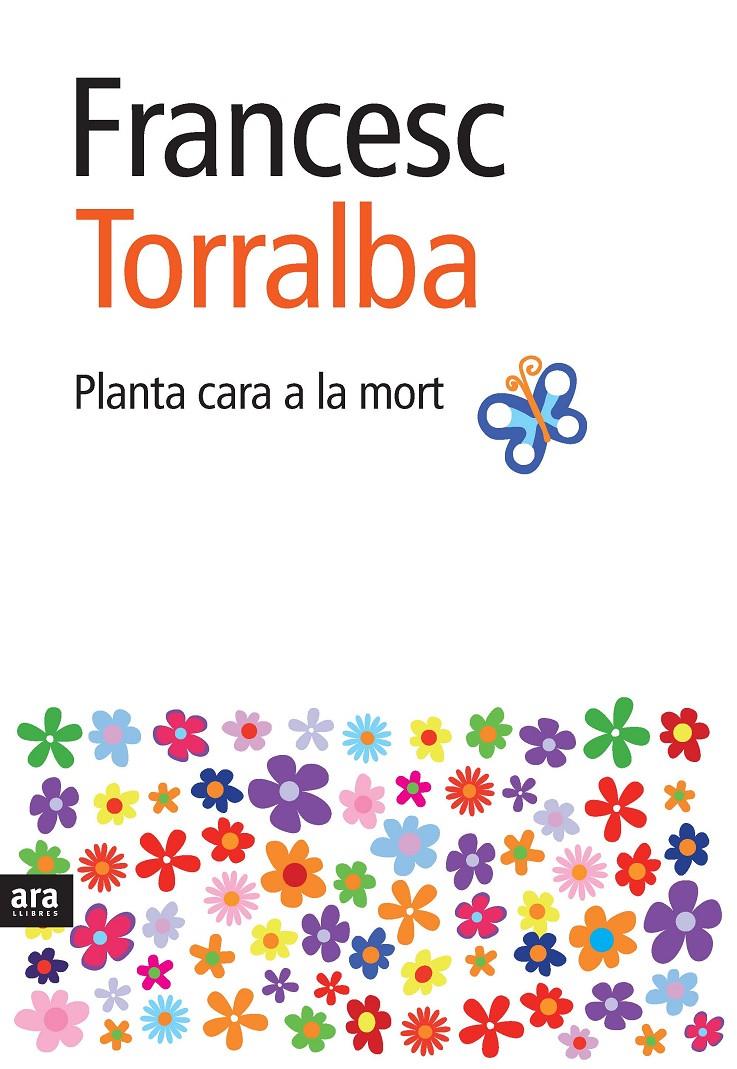 PLANTA CARA A LA MORT | 9788492406975 | TORRALBA, FRANCESC | Llibreria Online de Banyoles | Comprar llibres en català i castellà online