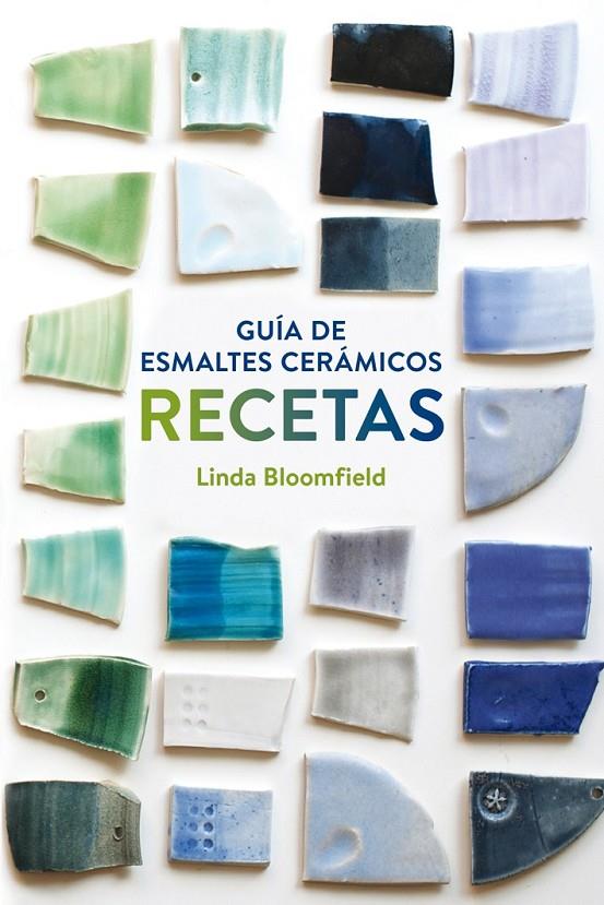 GUÍA DE ESMALTES CERÁMICOS. RECETAS | 9788425228803 | BLOOMFIELD, LINDA | Llibreria Online de Banyoles | Comprar llibres en català i castellà online