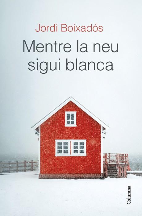 MENTRE LA NEU SIGUI BLANCA | 9788466429481 | BOIXADÓS BISBAL, JORDI | Llibreria Online de Banyoles | Comprar llibres en català i castellà online