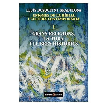 GRANS RELIGIONS, LA TORÀ I LLIBRES HISTÒRICS | 9788412481907 | BUSQUETS I GRABULOSA, LLUÍS | Llibreria Online de Banyoles | Comprar llibres en català i castellà online