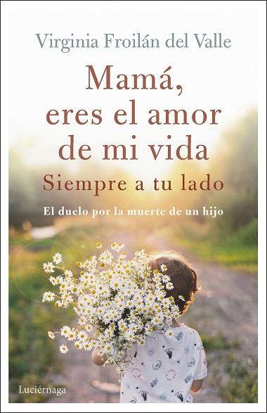 MAMÁ ERES EL AMOR DE MI VIDA | 9788419164995 | FROILÁN DEL VALLE, VIRGINIA | Llibreria Online de Banyoles | Comprar llibres en català i castellà online