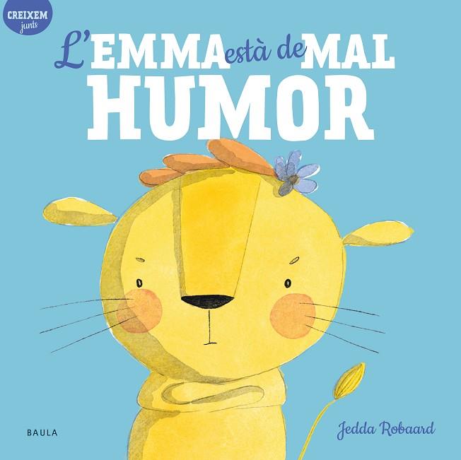 L'EMMA ESTÀ DE MAL HUMOR | 9788447946815 | ROBAARD, JEDDA | Llibreria Online de Banyoles | Comprar llibres en català i castellà online