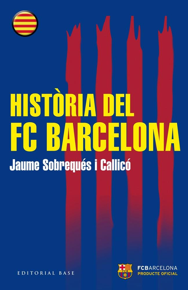 HISTÒRIA DEL FC BARCELONA | 9788416166510 | SOBREQUÉS I CALLICÓ, JAUME | Llibreria Online de Banyoles | Comprar llibres en català i castellà online