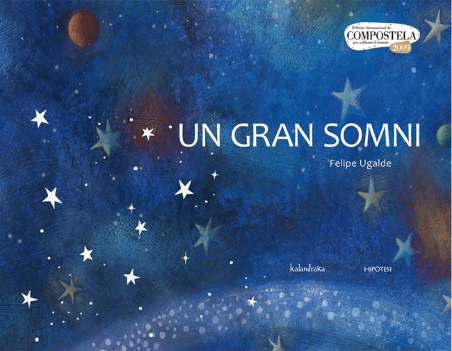 GRAN SOMNI, UN | 9788493666798 | UGALDE, FELIPE | Llibreria Online de Banyoles | Comprar llibres en català i castellà online