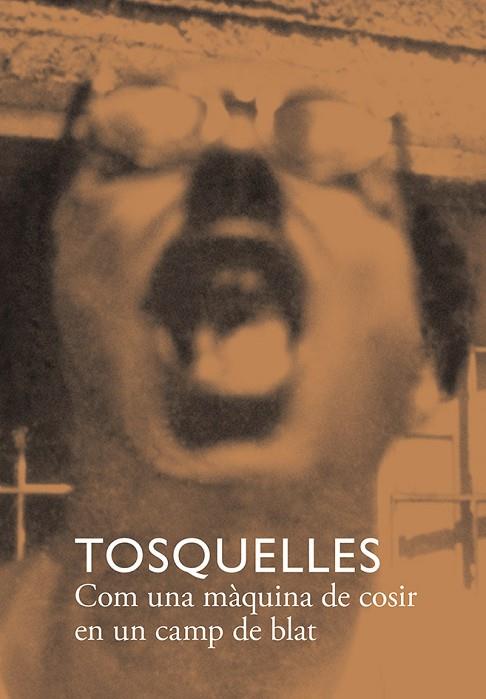 TOSQUELLES. COM UNA MÀQUINA DE COSIR EN UN CAMP DE BLAT | 9788412471748 | DIVERSOS AUTORS | Llibreria Online de Banyoles | Comprar llibres en català i castellà online