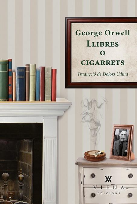 LLIBRES O CIGARRETS | 9788483309063 | ORWELL, GEORGE | Llibreria Online de Banyoles | Comprar llibres en català i castellà online