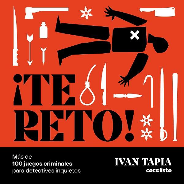 ¡TE RETO! MÁS DE 100 JUEGOS CRIMINALES PARA DETECTIVES INQUIETOS | 9788418820601 | TAPIA, IVAN | Llibreria Online de Banyoles | Comprar llibres en català i castellà online