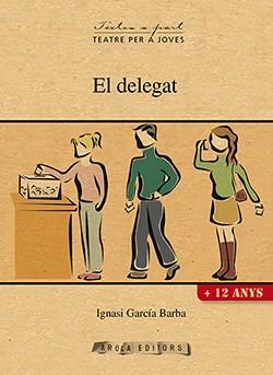 DELEGAT, EL | 9788494575624 | GARCIA BARBA, IGNASI | Llibreria Online de Banyoles | Comprar llibres en català i castellà online