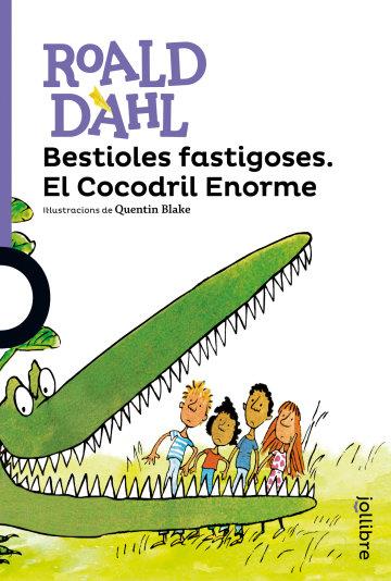 BESTIOLES FASTIGOSES. EL COCODRIL ENORME | 9788416661133 | DAHL, ROALD | Llibreria Online de Banyoles | Comprar llibres en català i castellà online