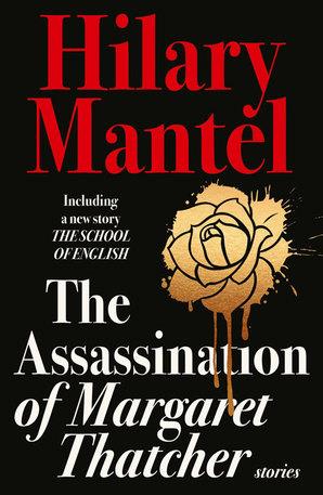 ASSASSINATION OF MARGARET THATCHER, THE | 978000757198 | MANTEL, HILARY | Llibreria Online de Banyoles | Comprar llibres en català i castellà online