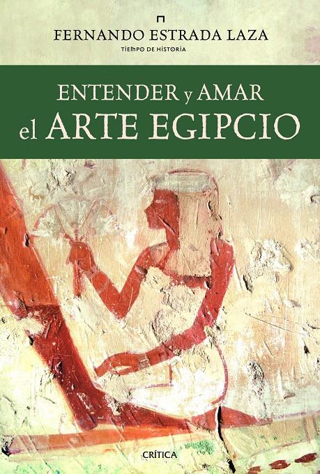 ENTENDER Y AMAR EL ARTE EGIPCIO | 9788498923438 | FERNANDO ESTRADA LAZA | Llibreria Online de Banyoles | Comprar llibres en català i castellà online