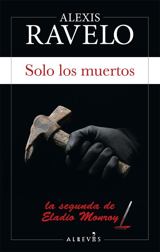 SOLO LOS MUERTOS | 9788417077822 | RAVELO, ALEXIS | Llibreria Online de Banyoles | Comprar llibres en català i castellà online