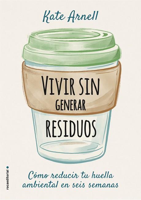 VIVIR SIN GENERAR RESIDUOS | 9788417968069 | ARNELL, KATE | Llibreria Online de Banyoles | Comprar llibres en català i castellà online