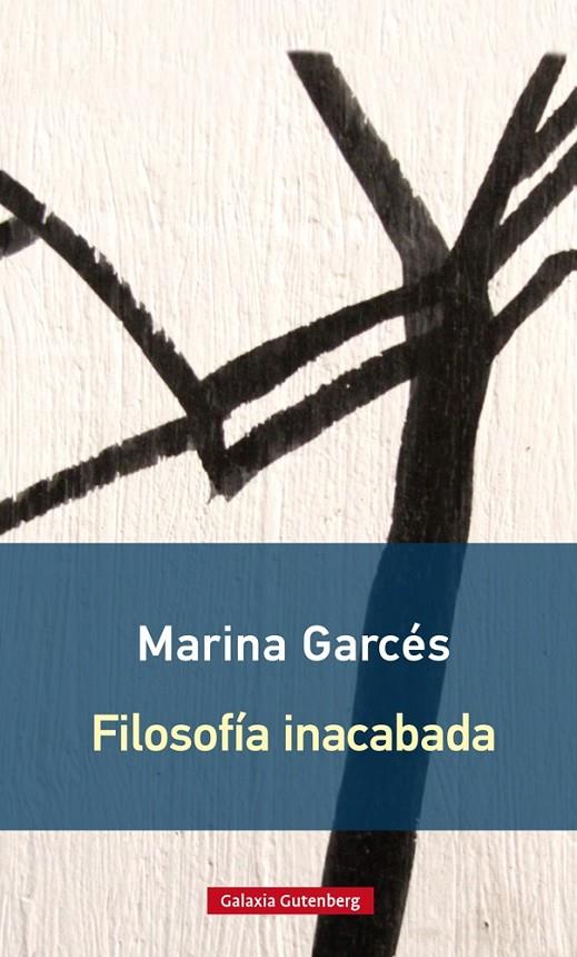 FILOSOFÍA INACABADA | 9788416734603 | GARCÉS, MARINA | Llibreria Online de Banyoles | Comprar llibres en català i castellà online