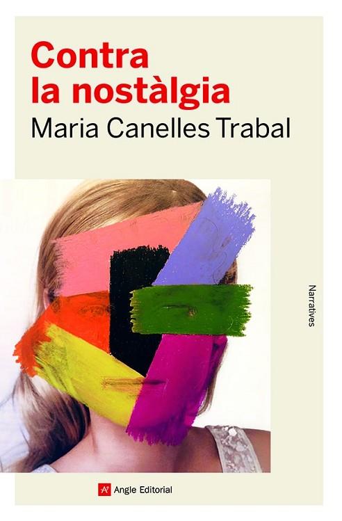CONTRA LA NOSTÀLGIA | 9788419017253 | CANELLES TRABAL, MARIA | Llibreria Online de Banyoles | Comprar llibres en català i castellà online