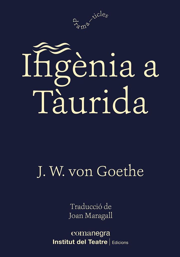 IFIGÈNIA A TÀURIDA | 9788418022524 | GOETHE, JOHANN WOLFGANG VON | Llibreria Online de Banyoles | Comprar llibres en català i castellà online