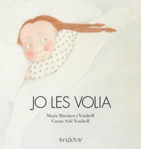 JO LES VOLIA | 9788492748228 | MARTÍNEZ I VENDRELL, MARIA/SOLÉ VENDRELL, CARME | Llibreria Online de Banyoles | Comprar llibres en català i castellà online