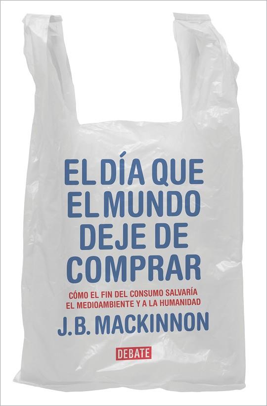 EL DÍA QUE EL MUNDO DEJE DE COMPRAR | 9788417636920 | MACKINNON, J.B. | Llibreria Online de Banyoles | Comprar llibres en català i castellà online