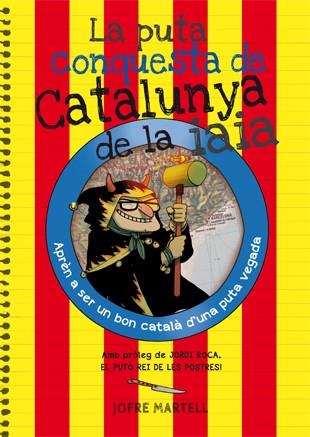 PUTA CONQUESTA DE CATALUNYA DE LA IAIA, LA | 9788494386053 | MARTELL, JOFRE | Llibreria L'Altell - Llibreria Online de Banyoles | Comprar llibres en català i castellà online - Llibreria de Girona
