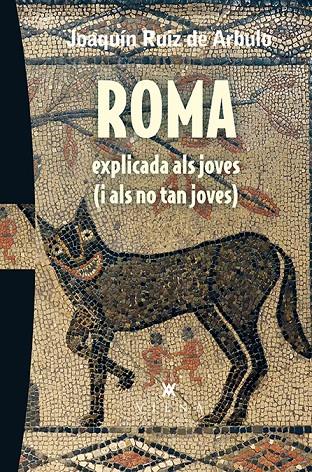ROMA EXPLICADA ALS JOVES (I ALS NO TAN JOVES) | 9788483309216 | RUIZ DE ARBULO BAYONA, JOAQUÍN | Llibreria Online de Banyoles | Comprar llibres en català i castellà online