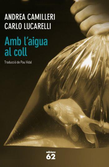 AMB L'AIGUA AL COLL | 9788429768756 | CAMILLERI, A. / LUCARELLI, C. | Llibreria L'Altell - Llibreria Online de Banyoles | Comprar llibres en català i castellà online - Llibreria de Girona