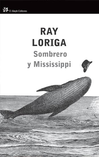 SOMBRERO Y MISSISSIPI | 9788476699430 | LORIGA, RAY | Llibreria Online de Banyoles | Comprar llibres en català i castellà online