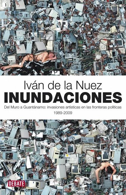 INUNDACIONES. DEL MURO A GUANTÁNAMO | 9788483068700 | DE LA NUEZ, IVÁN | Llibreria Online de Banyoles | Comprar llibres en català i castellà online
