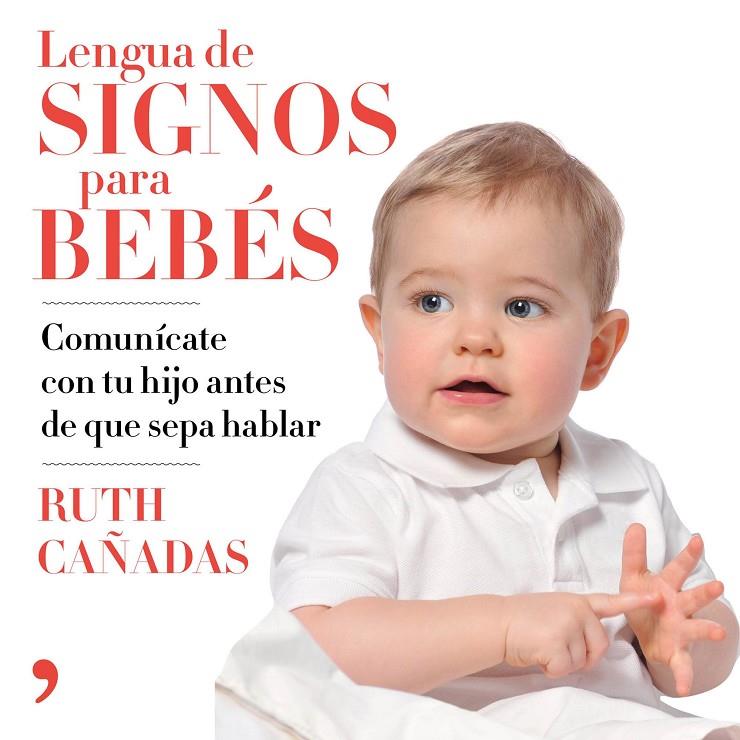 LENGUA DE SIGNOS PARA BEBÉS | 9788499986463 | CAÑADAS CUADRADO, RUTH | Llibreria Online de Banyoles | Comprar llibres en català i castellà online