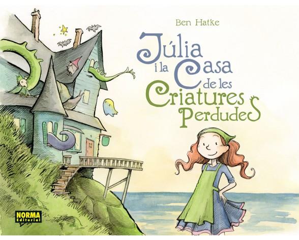 JÚLIA I LA CASA DE LES CRIATURES PERDUDES | 9788467922004 | HATKE, BEN | Llibreria Online de Banyoles | Comprar llibres en català i castellà online