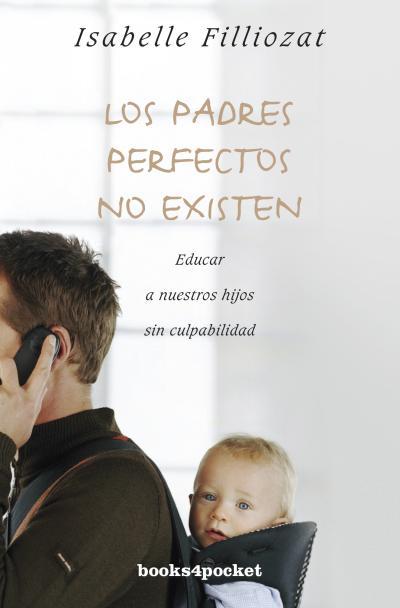 PADRES PERFECTOS NO EXISTEN, LOS | 9788415870166 | FILLIOZAT, ISABELLE | Llibreria Online de Banyoles | Comprar llibres en català i castellà online